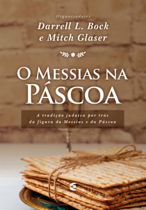 O Messias na Páscoa - A tradição judaica por trás da figura do Messias e da Páscoa