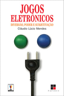 Jogos eletrônicos - Diversão, poder e subjetivação