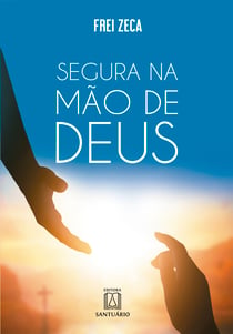 Segura na mão de Deus - Salmos e mensagens para sua oração diária