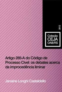 Artigo 285 – A do Código de Processo Civil: os debates acerca da improcedência liminar