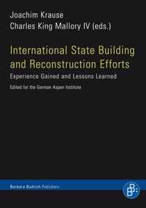 International State Building and Reconstruction Efforts - Experience Gained and Lessons Learned. A Publication of the Aspen Institute Germany
