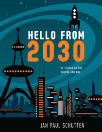Hello from 2030 - The Science of the Future and You