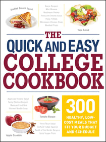 The Quick and Easy College Cookbook - 300 Healthy, Low-Cost Meals that Fit Your Budget and Schedule