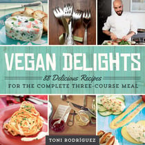 Vegan Delights - 88 Delicious Recipes for the Complete Three-Course Meal