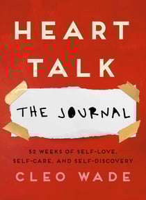 Heart Talk: The Journal - 52 Weeks of Self-Love, Self-Care, and Self-Discovery
