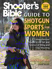 Shooter's Bible Guide to Shotgun Sports for Women - A Comprehensive Guide to the Art and Science of Wing and Clay Shooting