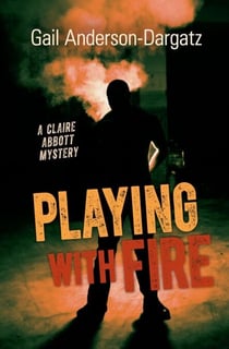Playing With Fire - A Claire Abbott Mystery