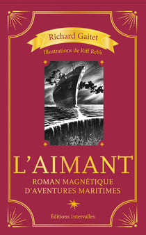 L’Aimant - Roman magnétique d'aventures maritimes