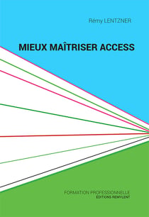 Mieux maîtriser Access - Un outil de familiarisation à la base de données Access