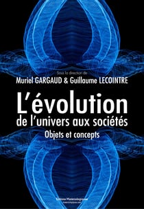 L’évolution, de l’univers aux sociétés - Objets et concepts