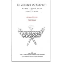 Le verdict du serpent : Mythes, contes et récits des Gamo d'Ethiopie
