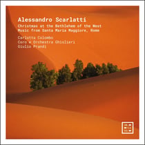Christmas at the Bethlehem of the West - Alessandro Scarlatti: Music from Santa Maria Maggiore, Rome