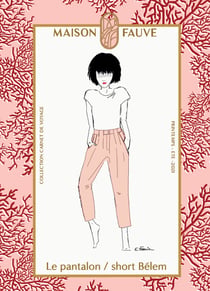 Patron - Pantalon/short belem - Maison Fauve