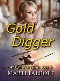 Gold Digger, Book 6 - MT Romance Series