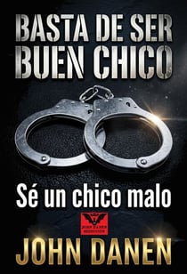 Basta de ser buen chico. Sé un chico malo.