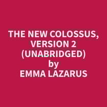 The New Colossus, Version 2 (Unabridged)