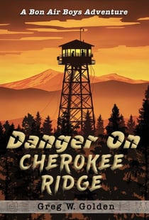 Danger On Cherokee Ridge - The Bon Air Boys Adventures Series, #9