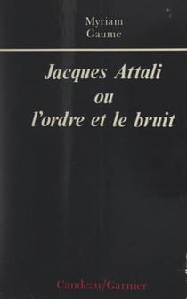Jacques Attali - Ou L'ordre et le bruit