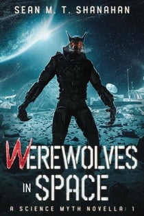 Werewolves In Space - The Science Myth Saga, #1