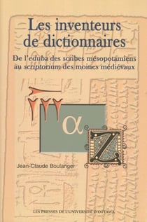 Les Inventeurs de dictionnaires - De l'eduba des scribes mésopotamiens au scriptorium des moines médiévaux