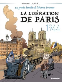 La Libération de Paris - 1944 - Les grandes batailles de l'histoire de France 5