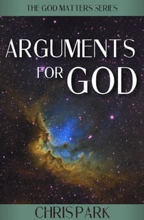 Arguments for God - GOD MATTERS, #4