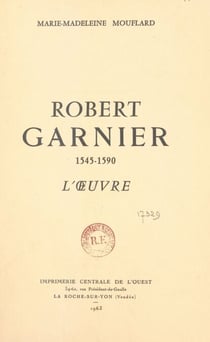 Robert Garnier, 1545-1590 - L'œuvre