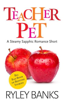 Teacher Pet: A Steamy Sapphic Romance - Big Bad Book of Bedtime Stories