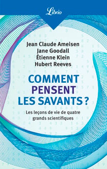 Comment pensent les savants? Les leçons de vie de quatre grands scientifiques