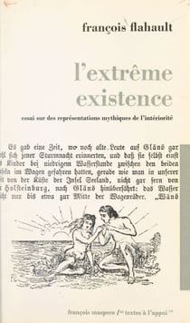L'extrême existence - Essai sur des représentations mythiques de l'intériorité