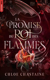 Fire & Desire - Tome 1 : La Promise du roi des flammes