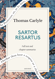 Sartor Resartus: A Quick Read edition - The Life and Opinions of Herr Teufelsdröckh