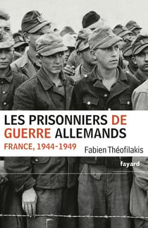 Les prisonniers de guerre allemands - France, 1944-1949