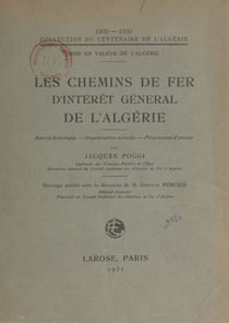 Les chemins de fer d'intérêt général de l'Algérie - Aperçu historique, organisation actuelle, programme d'avenir