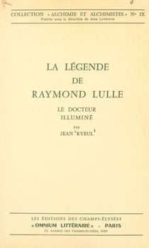 La légende de Raymond Lulle - Le docteur illuminé