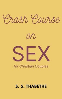 Crash Course on Sex for Christian Couples - Crash Course Series, #1