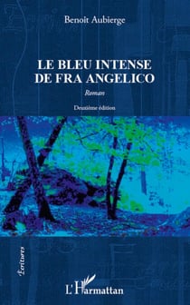 Le bleu intense de fra angelico - Roman - Deuxième édition