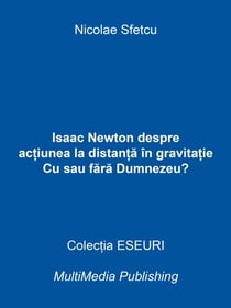 Isaac Newton despre ac?iunea la distan?a în gravita?ie - Cu sau fara Dumnezeu?
