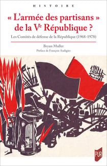 « L’armée des partisans » de la Ve République ? - Les Comités de défense de la République (1968-1978)