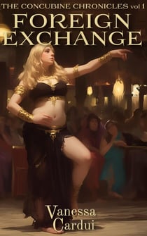 Foreign Exchange - The Concubine Chronicles, #1