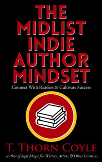 The Midlist Indie Author Mindset: Connect With Readers and Cultivate Success