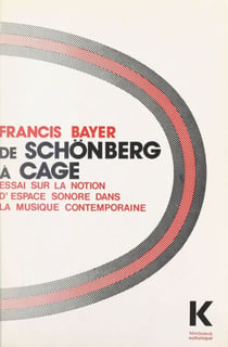 De Schönberg à Cage - Essai sur la notion d'espace sonore dans la musique contemporaine