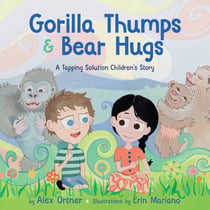 Gorilla Thumps and Bear Hugs - A Tapping Solution Children's Story