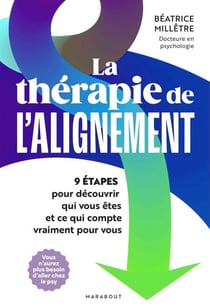 La thérapie de l'alignement - 9 étapes pour découvrir qui vous êtes et ce qui compte vraiment pour vous