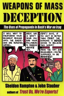 Weapons of Mass Deception - The Uses of Propaganda in Bush's War on Iraq