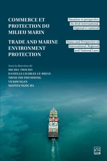 Commerce et la protection du milieu marin / Trade and Marine Environmental Protection - Situation et perspective du droit international, régional et national / Status and Perspective of International, Regional and National Laws