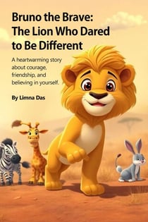 Bruno the Brave: The Lion Who Dared to Be Different