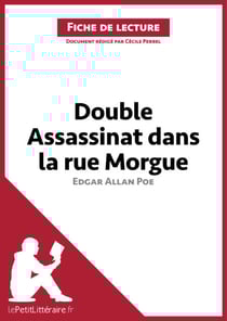 Double assassinat dans la rue Morgue d'Edgar Allan Poe (Fiche de lecture) - Analyse complète et résumé détaillé de l'oeuvre