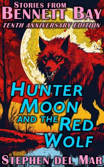 Hunter Moon & the Red Wolf - Stories from Bennett Bay, #3
