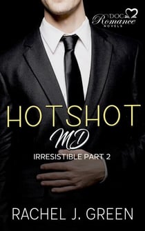 Hotshot MD - Irresistible - Part 2 - HotShot MD- Irresistible, #2